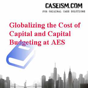 Globalizing the Cost of Capital and Capital Budgeting at AES Case Study  Solution for Harvard HBR Case Study