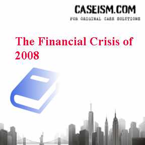 The Financial Crisis of 2008 Case Study Solution for Harvard HBR Case Study