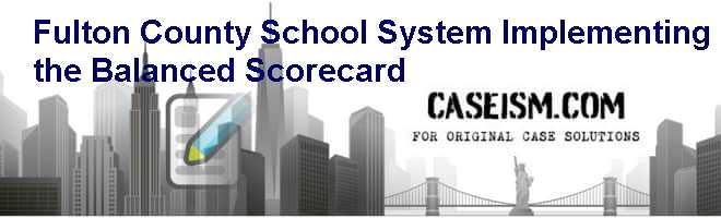 Fulton County School System: Implementing the Balanced Scorecard Case ...